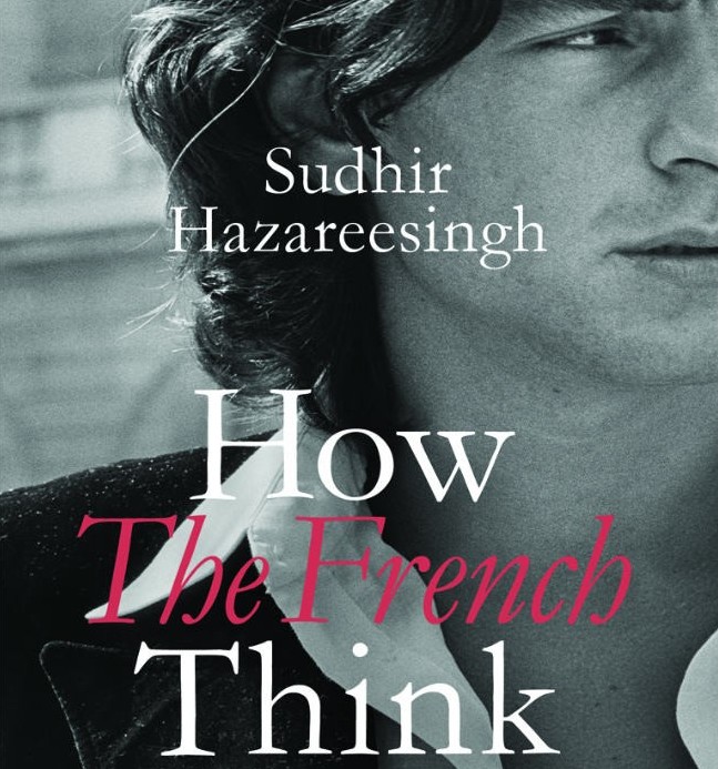 Reviewed: How the French Think by Sudhir Hazareesingh