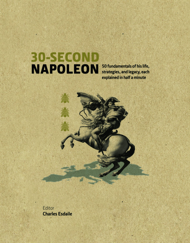 Book Reviews: 30-Second Napoleon, The 50 Fundamentals of his Life, Strategies, and Legacy
