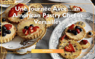 Une Journée Avec…an American Pastry Chef in Versailles