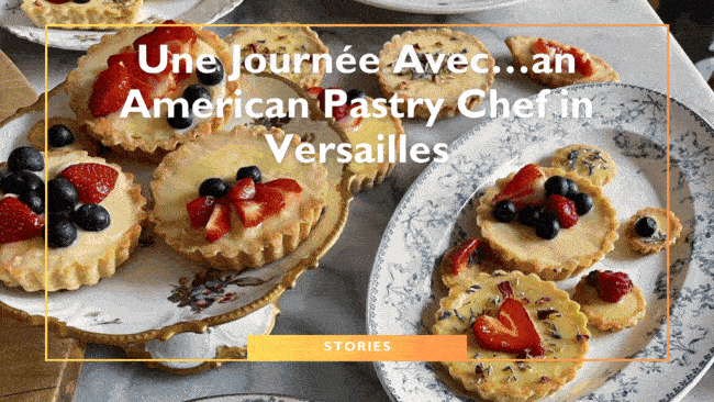 Une Journée Avec…an American Pastry Chef in Versailles
